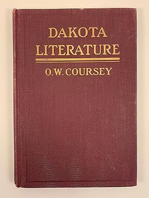 Dakota Literature: A Supplementary Book for Classes in American Literature in High Schools and Co...