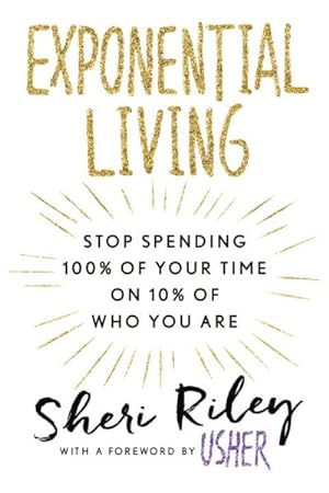 Seller image for Exponential Living : Stop Spending 100% of Your Time on 10% of Who You Are for sale by GreatBookPrices