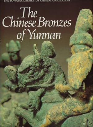 Seller image for Chinese Bronzes of Yunnan ;Bowater library of Chinese civilization for sale by BOOKSELLER  -  ERIK TONEN  BOOKS