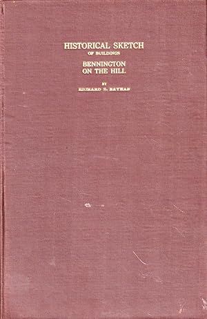 Seller image for Historical Sketch of Buildings Now or Once Located in the Village on the Hill at Bennington, Vermont, Formerly Known as Bennington Center, and now Called old Bennington for sale by Kenneth Mallory Bookseller ABAA