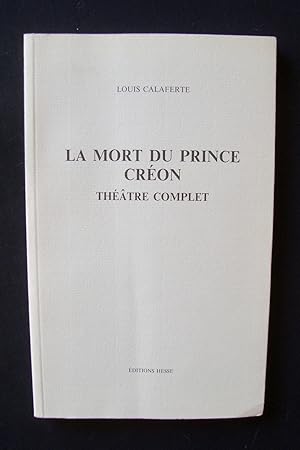 La Mort du prince - Créon (Théâtre complet) -