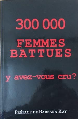 Bild des Verkufers fr 300 000 femmes battus, y avez-vous cru? zum Verkauf von Livres Norrois