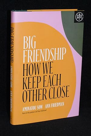 Bild des Verkufers fr Big Friendship; How We Keep Each Other Close zum Verkauf von Books by White/Walnut Valley Books