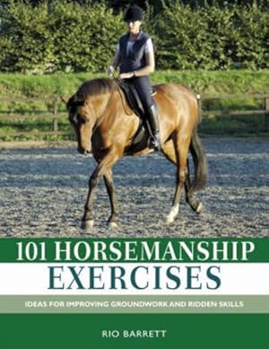 Bild des Verkufers fr 101 Horsemanship Exercises : Ideas for Improving Groundwork and Ridden Skills zum Verkauf von GreatBookPricesUK