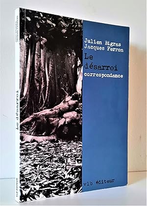 Image du vendeur pour Le dsarroi: Correspondance entre Julien Bigras et Jacques Ferron mis en vente par Librairie La fort des Livres