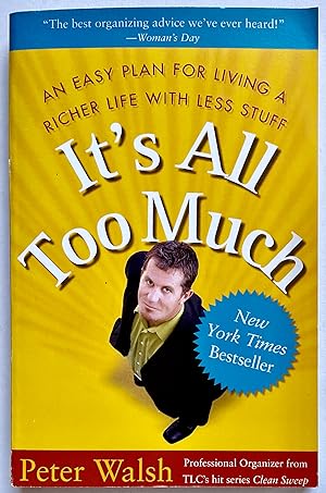 Immagine del venditore per It's All Too Much: An Easy Plan for Living a Richer Life with Less Stuff venduto da Heritage Books