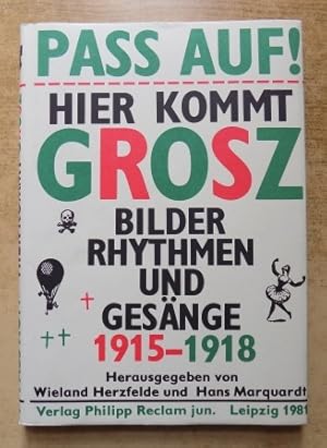 Pass auf! Hier kommt Grosz - Bilder, Rhythmen und Gesänge 1915 - 1918.