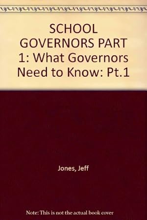 Bild des Verkufers fr School Governors: What Governors Need to Know (What Governors Need to Know S.) zum Verkauf von WeBuyBooks