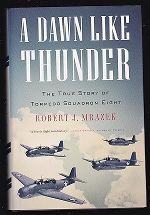 Seller image for A Dawn Like Thunder: The True Story of Torpedo Squadron Eight for sale by Riverhorse Books