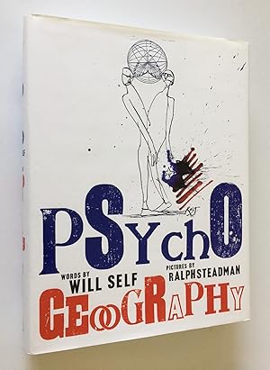Psychogeography Words by Will Self / Pictures by Ralph Steadman