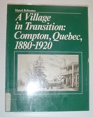 Seller image for A Village in Transition: Compton, Quebec, 1880-1920 for sale by RareNonFiction, IOBA