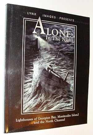 Alone in the Night: Lighthouses of Georgian Bay, Manitoulin Island and the North Channel