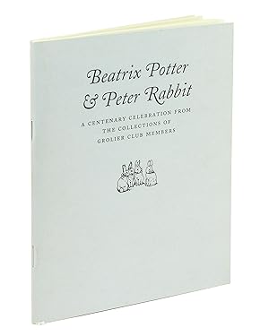 Image du vendeur pour Beatrix Potter & Peter Rabbit: A Centenary Celebration from the Collections of Grolier Club Members. mis en vente par John Windle Antiquarian Bookseller, ABAA
