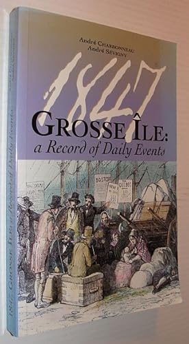 Image du vendeur pour 1847 - Grosse Ile: A Record of Daily Events mis en vente par RareNonFiction, IOBA