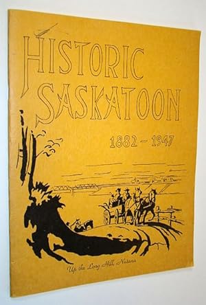 Seller image for Historic Saskatoon: A Concise Illustrated History of Saskatoon 1882-1947 for sale by RareNonFiction, IOBA