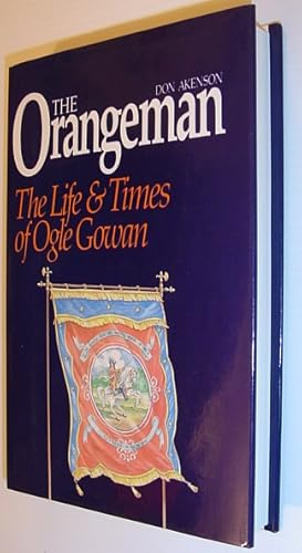 Bild des Verkufers fr The Orangeman: The Life and Times of Ogle Gowan zum Verkauf von RareNonFiction, IOBA