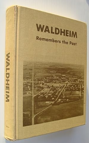 Waldheim (Saskatchewan) Remembers the Past