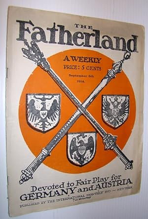 Seller image for The Fatherland - A Weekly Devoted to Fair Play for Germany and Austria, September 6th, 1914 for sale by RareNonFiction, IOBA