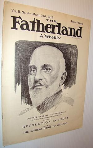 Seller image for The Fatherland - Fair Play for Germany and Austria-Hungary, March 31st, 1915 - Cover Illustration of Colonel-General Von Heeringen - The Brilliant Tactician on the Western Front for sale by RareNonFiction, IOBA