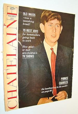 Image du vendeur pour Chatelaine (Magazine) - The Canadian Home Journal, November 1963, Vol. 36, No. 11: Cover Photo of Prince Charles, "The Loneliest Boy in the World" mis en vente par RareNonFiction, IOBA