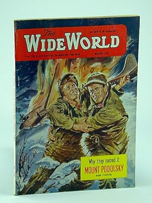 Bild des Verkufers fr The Wide World - The True Adventure Magazine For Men, March 1961, Vol. 126, No. 749 - Why They Named it Mount Podolsky zum Verkauf von RareNonFiction, IOBA