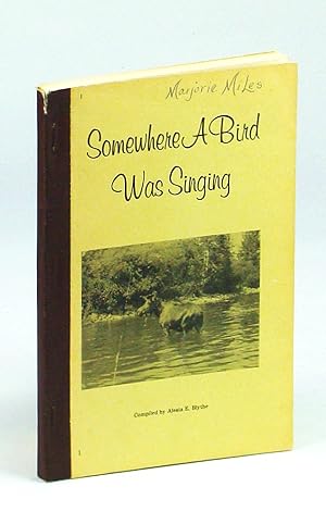 Imagen del vendedor de Somewhere A Bird Was Singing - Local History of Makwa, Saskatchewan and District a la venta por RareNonFiction, IOBA