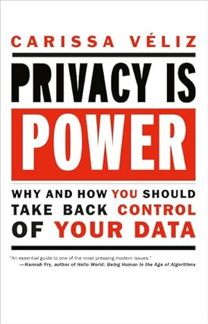 Immagine del venditore per Privacy Is Power : Why and How You Should Take Back Control of Your Data venduto da GreatBookPrices