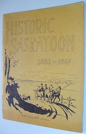 Seller image for Historic Saskatoon: A Concise Illustrated History of Saskatoon for sale by RareNonFiction, IOBA