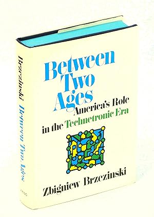 Seller image for Between Two Ages - America's Role in the Technetronic Era for sale by RareNonFiction, IOBA