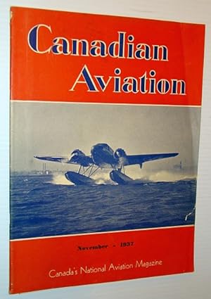 Image du vendeur pour Canadian Aviation, November 1937 - Canada's National Aviation Magazine: Includes Map Showing Canadian Airports, Seaplane Ports and Anchorages mis en vente par RareNonFiction, IOBA