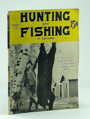 Image du vendeur pour Hunting and Fishing in Canada - Canada's National Wildlife Magazine, February 1940, Vol 6, No. 2 - Cover Photo of D.J. Taylor with Black Bear He Shot at Len Hughes' Camp Champlain, Trout Mills, Ontario mis en vente par RareNonFiction, IOBA