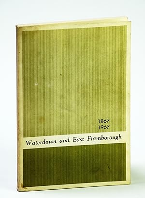 Bild des Verkufers fr Waterdown and East Flamborugh 1867 - 1967 (Ontario Local History) zum Verkauf von RareNonFiction, IOBA