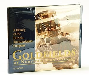 Goldfields of Northwestern Ontario: A History of the Patricia Transportation Company