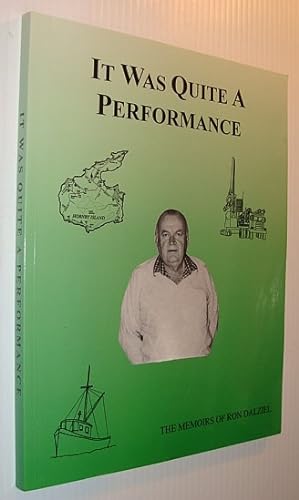Seller image for It Was Quite a Performance : The Memoirs of Ron Dalziel for sale by RareNonFiction, IOBA