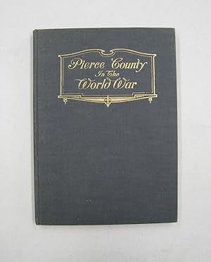 Pierce County in the World War; Comprising a short history of the world war, the service records ...