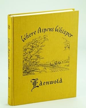 Where Aspens Whisper: (History of ) Edenwold, Saskatchewan