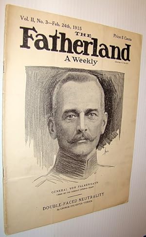 Seller image for The Fatherland - Fair Play for Germany and Austria-Hungary, February 24th, 1915 - Cover Illustration of General Von Falkenhayn - Chief of the German General Staff for sale by RareNonFiction, IOBA