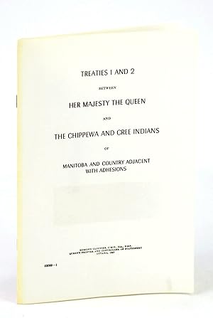 Seller image for Treaties 1 (One) and 2 (Two) Between Her Majesty the Queen and The Chippewa and Cree Indians of Manitoba and Country Adjacent with Adhesions for sale by RareNonFiction, IOBA