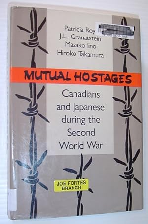 Bild des Verkufers fr Mutual Hostages: Canadians and Japanese During the Second World War zum Verkauf von RareNonFiction, IOBA