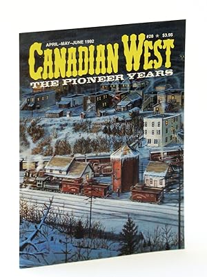 Seller image for Canadian West Magazine - The Pioneer Years: April (Apr.)/May/June 1992, Vol. 8, No. 2 (Collector's #28) for sale by RareNonFiction, IOBA