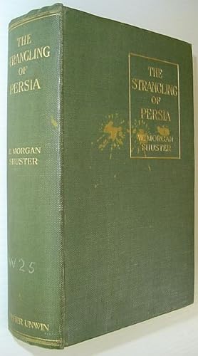 Seller image for The Strangling of Persia - A Record of European Diplomacy and Oriental Intrigue for sale by RareNonFiction, IOBA