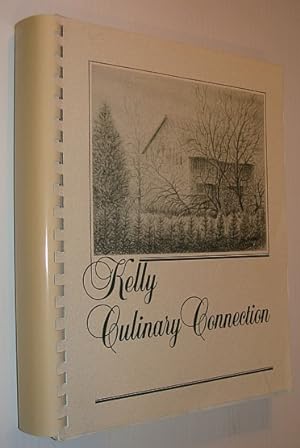 Seller image for Kelly Culinary Connection: A Cookbook Compiled By and for the Kelly Family for sale by RareNonFiction, IOBA