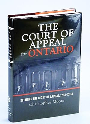 Seller image for The Court of Appeal for Ontario: Defining the Right of Appeal, 1792-2013 for sale by RareNonFiction, IOBA