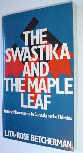 Bild des Verkufers fr The Swastika and the Maple Leaf: Fascist Movements in Canada in the Thirties zum Verkauf von RareNonFiction, IOBA