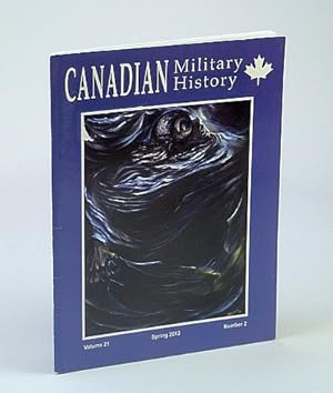 Bild des Verkufers fr Canadian Military History, Volume 21, Number 2, Spring 2012 - Occupation of the Rhineland zum Verkauf von RareNonFiction, IOBA