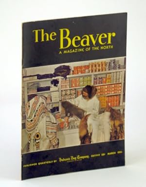 The Beaver, Magazine of the North, March 1951, Outfit 281 - Trading at Padlei, N.W.T. / Conflict ...