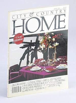 Seller image for City and Country Home Magazine, April (Apr.) 1986 - The Color Wizardry of Dean Shalden, Sinclair Russell and Bryon Patton / Charles Pachter for sale by RareNonFiction, IOBA