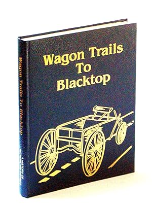 Wagon Trails to Blacktop: History of Bethune Saskatchewan and District