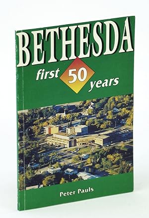 Seller image for Bethesda [Hospitals, Steinbach, Manitoba] : First Fifty Years (1937-1987) for sale by RareNonFiction, IOBA