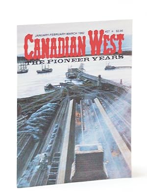 Seller image for Canadian West Magazine - The Pioneer Years: January (Jan.) /February (Feb.) /March (Mar.) 1992, Vol. 8, No. 1 (Collector's #27) - Union Bay, B.C. Cover Illustration for sale by RareNonFiction, IOBA